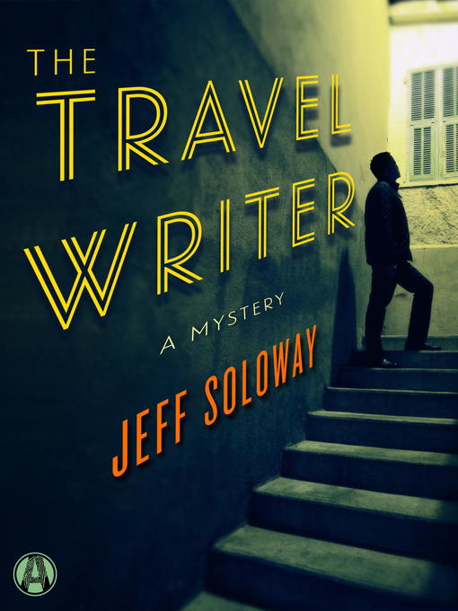Title details for The Travel Writer by Jeff Soloway - Available